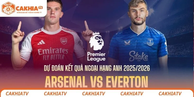 Arsenal vs Everton - Mục Tiêu Giữ Vị Trí Top 1 Của Pháo Thủ 2 Nhận định chi tiết chiến thuật lực lượng 2 đội bóng Arsenal vs Everton